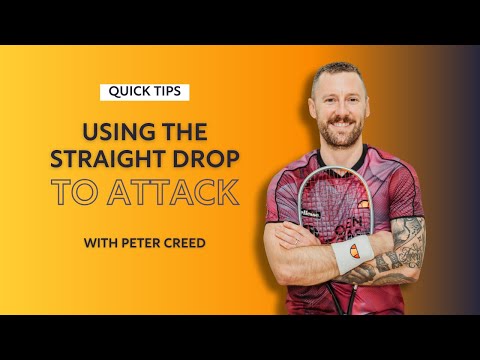 Squash Tips: Using The Straight Drop To Attack | With Peter Creed