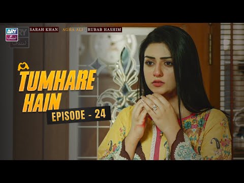 Tumhare Hain Episode 24 | Sarah Khan | Agha Ali | Rubab Hashim | ARY Zindagi Drama