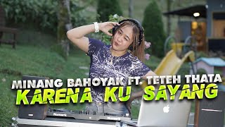 Download lagu MINANG BAHOYAK X TETEH THATA - KARENA KU SAYANG | REMIX TERBARU mp3 Download lagu MINANG BAHOYAK X TETEH THATA - KARENA KU SAYANG | REMIX TERBARU mp3