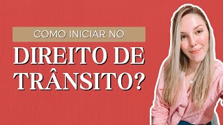 COMO INICIAR NO DIREITO DE TRÂNSITO? | COMO ATUAR SEM OAB NO DIREITO DE TRÂNSITO? | DIREITO TRÂNSITO