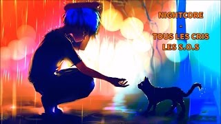 Nightcore - Tous les cris les S.O.S [ZAZ]