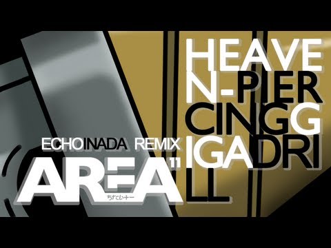 Area 11 - Heaven-Piercing Giga Drill (Echo Inada Remix)