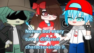 Nerves but every turn a different character sings 