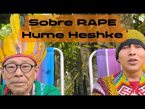 Sobre RAPÉ (hume heshke) com pajé Nai Beiya Inkamuru e Inu Yube Huni Kuin