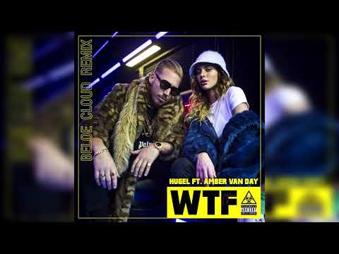 HUGEL feat. Amber Van Day - WTF (Beloe Cloud Remix)