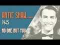 Artie Shaw - No One But You - Artie Shaw Artie Shaw - No One But You