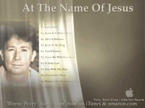At The Name of Jesus by Wayne Perry now on iTunes & amazon.com