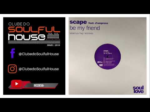 Scape Feat D'empress - Be My Friend (Seamus Haji Remix)