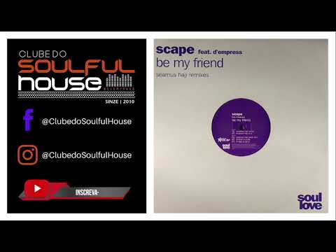 Scape Feat D'empress - Be My Friend (Seamus Haji Remix)