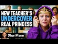 Students Don T Know Teacher Is SECRETLY PRINCESS Dhar Mann Studios