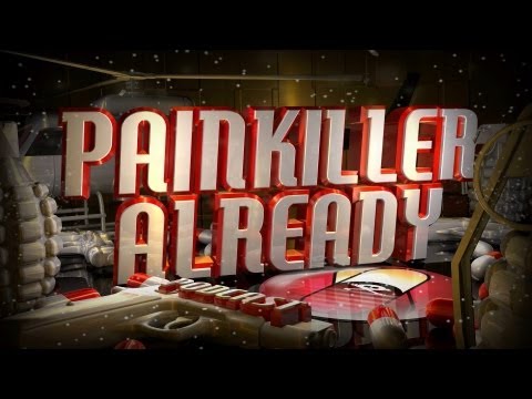 Painkiller Already 99w/Ons1augh7 and Izedneck