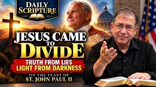 PFL-Jesus Came to DIVIDE: Truth From Lies, Light From Darkness | St. John Paul II