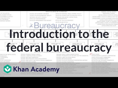 Introduction To The Federal Bureaucracy Video Khan Academy