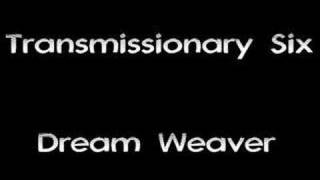 Transmissionary Six - Dream Weaver