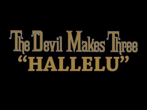 The Devil Makes Three - Hallelu [Audio Stream]