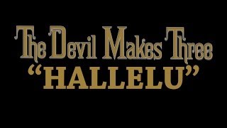 The Devil Makes Three - Hallelu [Audio Stream]