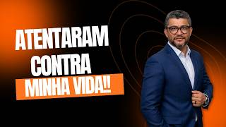 Atentaram contra minha vida!!