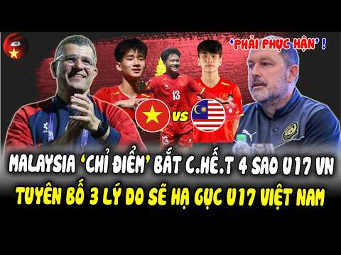 TIN NÓNG SÁT TRẬN CK: Malaysia 'CHỈ ĐIỂM' Bắt Chặt 4 Sao U17 Việt Nam, Tuyên Bố 3 Lý Do Sẽ Hạ U17 VN