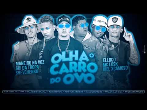 MANEIRINHO DO RECIFE, GUI DA TROPA, MC LOSK, BIEL XCAMOSO, SHEVCHENKO E ELLOCO - OLHA O CARRO DO OVO