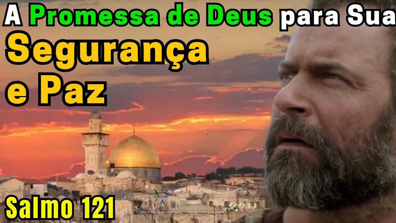 Salmo 121: O Segredo da Proteção Divina Revelado
