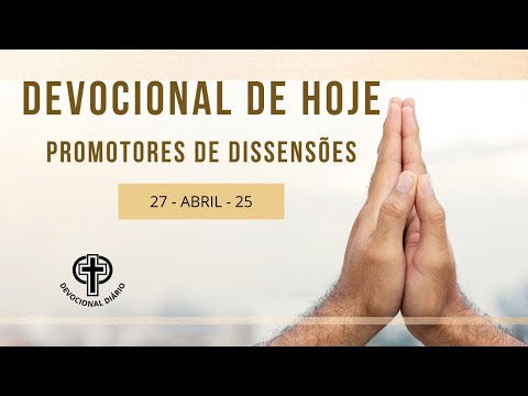 Devocional de Hoje - 27 - 04 - 25 - Promotores de dissensões