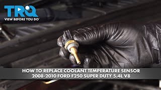 How to Replace Coolant Temperature Sensor 2008-2010 Ford F250 Super Duty 5.4L V8