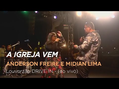 Anderson Freire e Midian Lima - A Igreja Vem - Louvorzão Drive In (Ao Vivo)