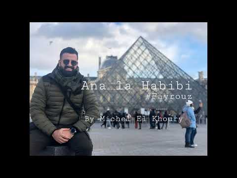 Ana la Habibi - #Fayrouz Cover - By Michel El Khoury