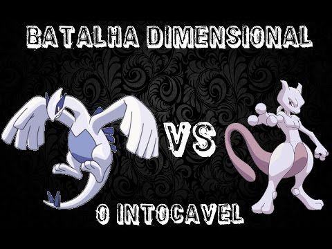 O Intocavel/Batalha Dimensional: Lugia Vs Mewtwo