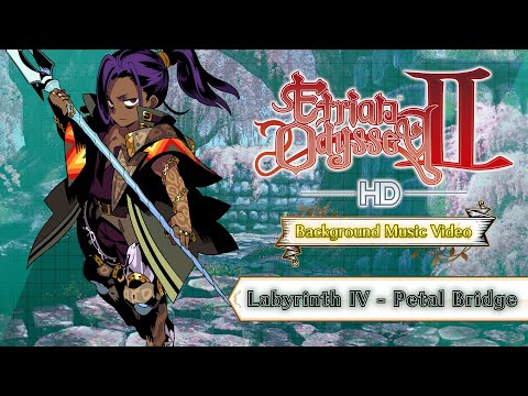 Etrian Odyssey II HD | Background Music Video 【Labyrinth IV - Petal Bridge】