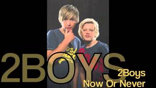 2Boys - Now Or Never