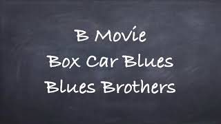 B Movie Box Car Blues Album Version-Blues Brothers Lyrics