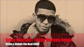 Enjoy Yourself (Dj Tricky Moreira Remix)  | Drake &amp; Slakah The Beat Child