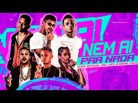 MC REINO, DADA BOLADÃO, ÉO DON FEAT MC MAGRINHO E LAURETA - NEM AI PRA NADA
