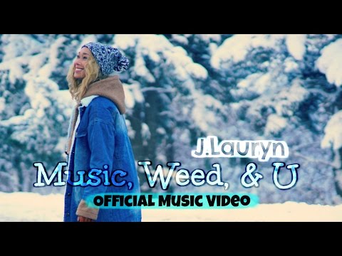 J.Lauryn - "MUSiC, WEED, & U" Official Music Video