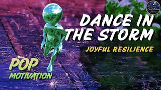 Dance In The Storm  | Pop Motivate | Empower | Rise | Encouragement & Inspiration | SoulBalance