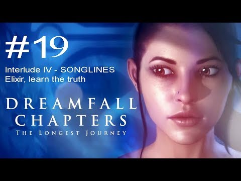 Dreamfall Chapters The Longest Journey - Part 19 - Interlude 4: Songlines - Elixir, learn the truth