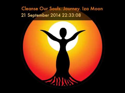 Cleanse Our Souls. Journey. Iza Moon