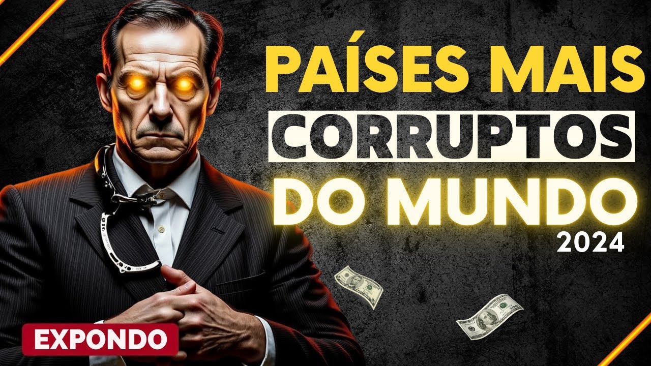 10 PAISES MAIS CORRUPTOS DO MUNDO em 2024 (CHOCANTE)