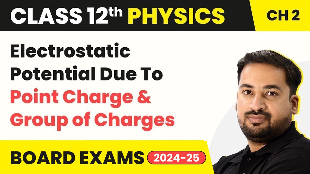 Electrostatic Potential Due To Point Charge and Group of Charges | Class 12 Physics Chapter 2