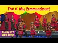 This Is My Commandment BF KIDS Sunday School Songs Bible Songs For Kids Kids Songs