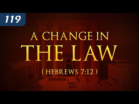 A Change in the Law (Hebrews 7:12) thumbnail