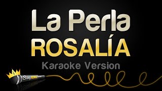 ROSALÍA - La Perla (Karaoke Version)