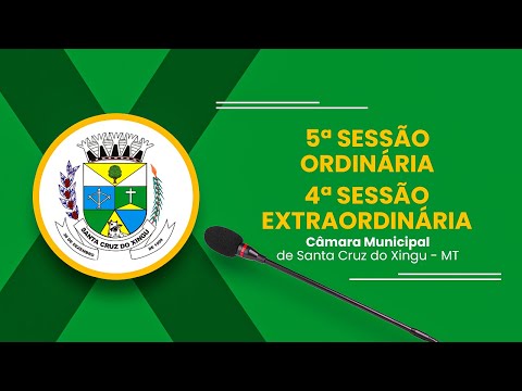 5ª Sessão Ordinária / 4ª Sessão Extraordinária Câmara Municipal Santa Cruz do Xingu-MT