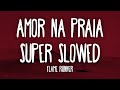 Amor Na Praia Super Slowed