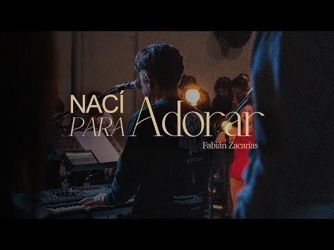 Nací para adorar | Fabián Zacarías Mendoza | Ep en vivo
