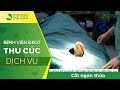 Phẫu thuật cắt ngón thừa an toàn, thẩm mỹ tại Bệnh viện Thu Cúc