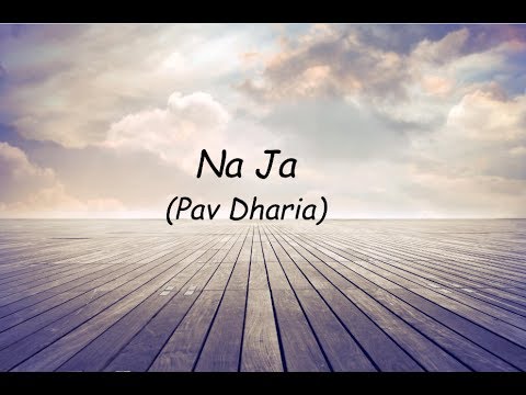 NaJa (Full Song) | Pav Dharia | lyrical video