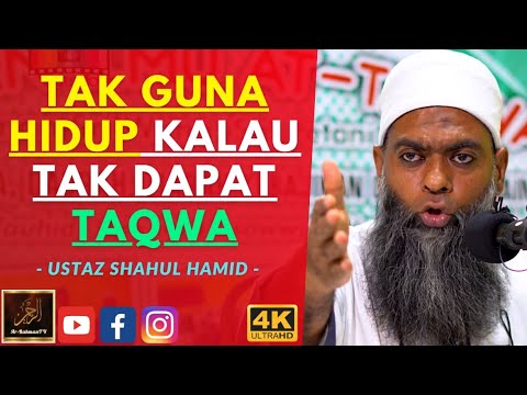 Ustaz Shahul Hamid - TAK GUNA HIDUP KALAU TAK DAPAT TAQWA