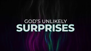 God\'s Unlikely Surprises